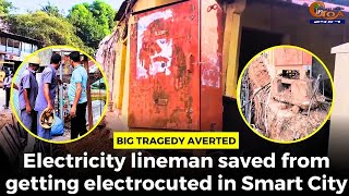 Big tragedy avertedElectricity lineman saved from getting electrocuted in Smart City