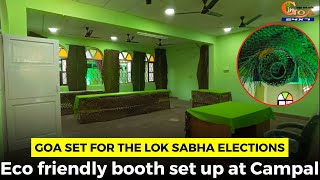 Goa set for the Lok Sabha Elections. Eco friendly booth set up at Campal