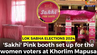 #LokSabhaElections2024. 'Sakhi' Pink booth set up for the women voters at Khorlim Mapusa