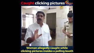 Woman allegedly caught while clicking pictures insides a polling booth