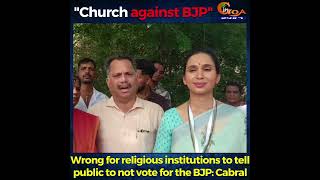Wrong for religious institutions to tell public to not vote for the BJP: Cabral