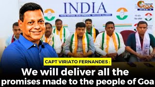 We will deliver all the promises made to the people of Goa: Capt Viriato Fernandes