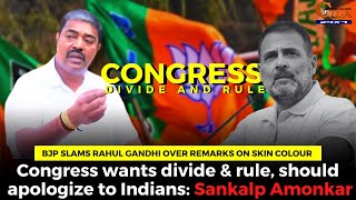 BJP slams Rahul Gandhi over remarks on skin colour.