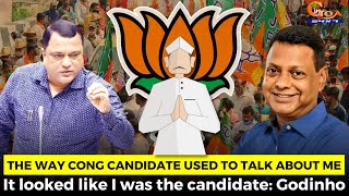 The way Cong candidate used to talk about me, It looked like I was the candidate: Mauvin Godinho