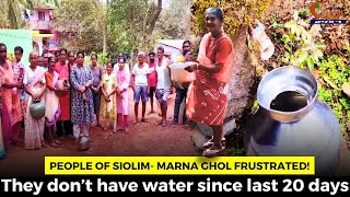 People of Siolim- Marna Ghol frustrated! They don’t have water since last 20 days