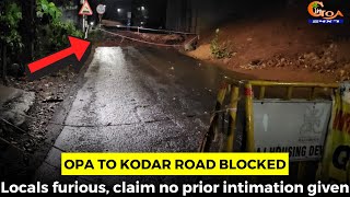Opa to Kodar road blocked. Locals furious, claim no prior intimation given