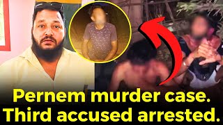 Pernem murder case. Third accused arrested.