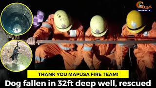 Thank you Mapusa Fire Team! Dog rescued in 32ft deep well, rescued