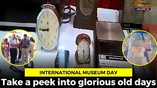 International Museum Day, Take a peek into glorious old days #goa #goanews #internationalmuseumday