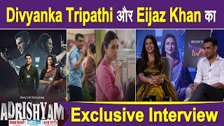 Exclusive Interview : Divyanka Tripathi || Eijaz Khan || Adrishyam - The Invisible Heroes