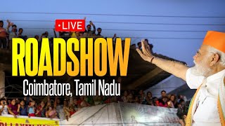 LIVE: PM Shri Narendra Modi holds a massive roadshow in Coimbatore, Tamil Nadu