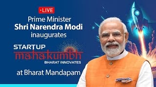 LIVE: PM Shri Narendra Modi inaugurates Start-up Mahakumbh at Bharat Mandapam, New Delhi