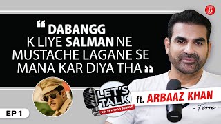 Arbaaz Khan EXCLUSIVE on family bond, Salman Khan's Dabangg 4 & risk as producer |Let's Talk Podcast