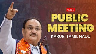 LIVE: Shri JP Nadda addresses public meeting in Karur, Tamil Nadu | Lok Sabha Election 2024
