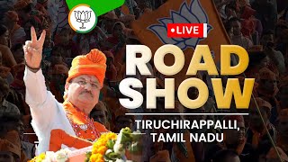 LIVE: Shri JP Nadda's roadshow in Tiruchirappalli, Tamil Nadu | Lok Sabha Election 2024