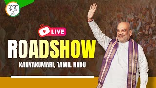 LIVE: HM Shri Amit Shah's roadshow in Kanyakumari, Tamil Nadu | Lok Sabha Election 2024