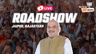 LIVE: HM Shri Amit Shah's roadshow in Jaipur, Rajasthan