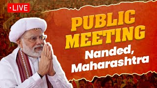 LIVE: PM Shri Narendra Modi addresses public meeting in Nanded, Maharashtra