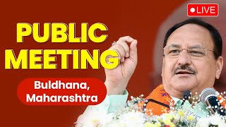 LIVE: BJP National President Shri JP Nadda addresses public meeting in Buldhana, Maharashtra