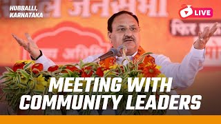 LIVE: BJP National President Shri JP Nadda addresses Community Leaders in Hubballi, Karnataka.