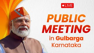 LIVE: PM Shri Narendra Modi addresses a public meetingin Gulbarga, Karnataka
