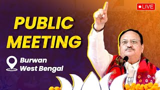 LIVE: BJP National President Shri JP Nadda addresses public meeting in Burwan, West Bengal