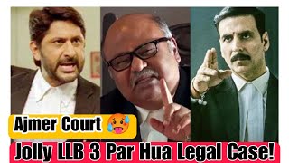 Jolly LLB 3 Film Par Kyun Hua Legal Case! Akshay Kumar, Arshad Warsi Ko Bheja Gaya Ajmer Mein Notice
