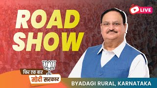 LIVE: BJP National President Shri JP Nadda's roadshow in Byadagi Rural, Karnataka.