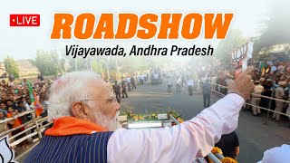 LIVE: PM Shri Narendra Modi's roadshow in Vijayawada, Andhra Pradesh | Lok Sabha Election 2024
