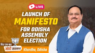 LIVE: Shri JP Nadda releases party's manifesto for Odisha Assembly Elections 2024