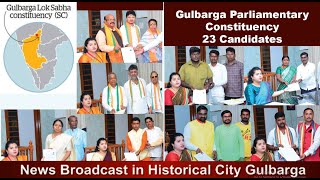 Gulbarga Parliamentary Constituency 23 Candidates Submitted 36 Nomination Papers