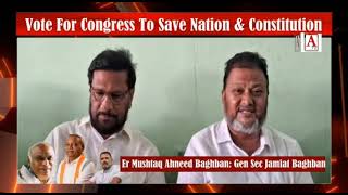 Vote for Congress to Save Nation & Constitution Appeal by Er Mushtaq Ahmed Gen Sec Jamiat Bagban