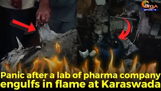 Panic after a lab of pharma company engulfs in flame at Karaswada.