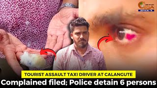 Tourist assault taxi driver at Calangute. Complained filed; Police detain 6 persons