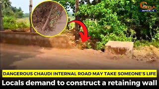 Dangerous Chaudi internal road may take someone's life. Locals demand to construct a retaining wall