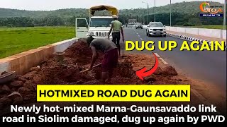 Newly hot-mixed Marna-Gaunsavaddo link road in Siolim damaged, dug up again by PWD