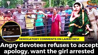 Derogatory comments on Lairai Devi. Angry devotees refuses to accept apology, want the girl arrested