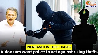 #Increased in Theft Cases- Aldonkars want police to act against rising thefts