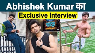 Exclusive Interview : Abhishek Kumar || Khatron Ke Khiladi 14