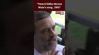 How much is INDIA getting? Rahul Gandhi, “Heard Sidhu Moose Wala’s song…295!”