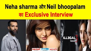 Exclusive Interview : Neha Sharma || Neil Bhoopalam || Illegal 3