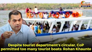 Despite tourist department's circular, CoP permitted too many tourist boats: Rohan Khaunte
