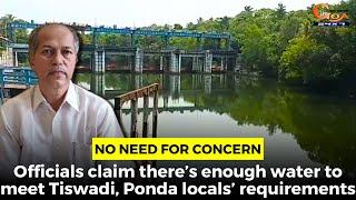 No need for concern: Officials claim there’s enough water to meet Tiswadi, Ponda locals requirements