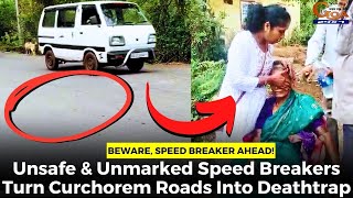 Beware, Speed Breaker Ahead! Unsafe & Unmarked Speed Breakers Turn Curchorem Roads Into Deathtrap