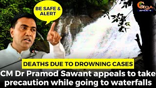 #Deaths due to drowning cases- CM appeals to take precaution while going to waterfalls