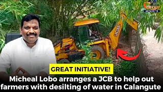#GreatInitiative! Lobo arranges a JCB to help out farmers with desilting of water in Calangute