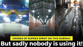 Crores of rupees spent on this subway. But sadly nobody is using it!