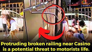 #Dangerous!  Protruding broken railing near Casino is a potential threat to motorists life
