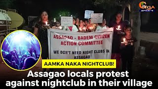 #AamkaNaka Nightclub! Assagao locals protest against nightclub in their village