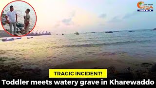 #TragicIncident! Toddler meets watery grave in Kharewaddo